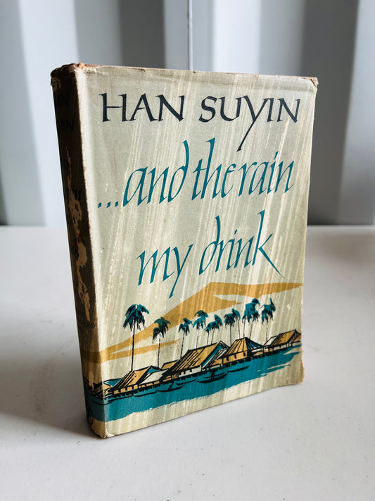 Han Suyin - …and the rain my drink (1st Ed 1956) (Est $30-$60)