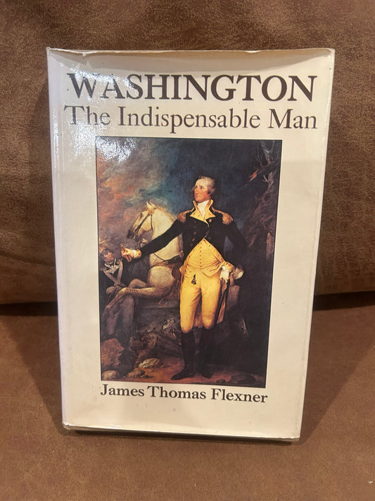 Washington The Indispensable Man - James Thomas Flexner (Est $40 - $50)