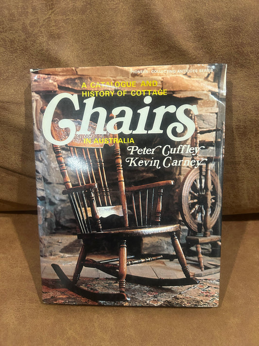 A Catalogue and History of Cottage Chairs in Australia - Peter Cuffley & Kevin Carney (Est $20 - $40)